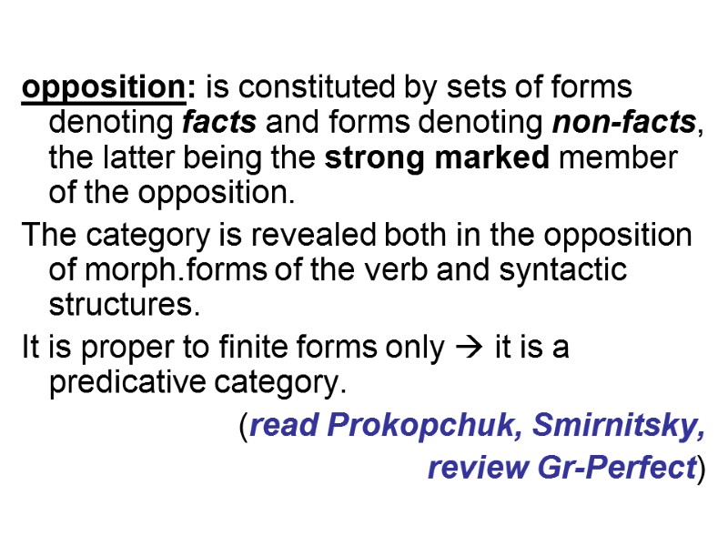 opposition: is constituted by sets of forms denoting facts and forms denoting non-facts, the